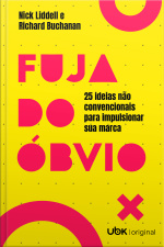 Fuja do óbvio:  25 ideias não convencionais para impulsionar sua marca