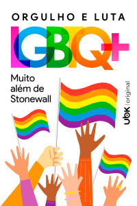 Orgulho e luta LGBTQ+ - Muito além de Stonewall