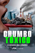 Chumbo tóxico - O veneno das cidades