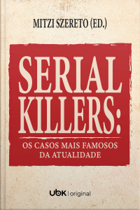 Serial killers: os casos mais famosos da atualidade