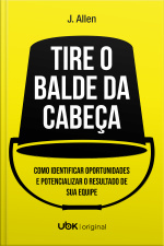 Tire o balde da cabeça! Como ouvir, identificar e potencializar o sucesso de sua equipe