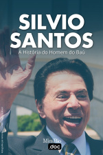 Silvio Santos - A História do Homem do Baú