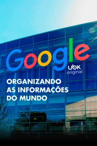 Google - Organizando as Informações do Mundo