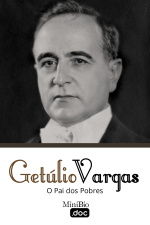 Getúlio Vargas - O Pai dos Pobres
