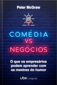 Comédia vs. Negócios: o que os empresários podem aprender com os mestres do humor