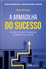 A armadilha do sucesso: por que as pessoas permanecem em empregos que odeiam