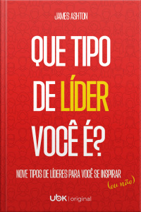 Que tipo de líder você é? Nove tipos de líderes para você se inspirar (ou não)