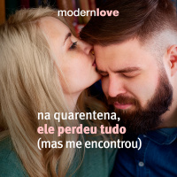 T1E4: Na quarentena, ele perdeu tudo (mas me encontrou)