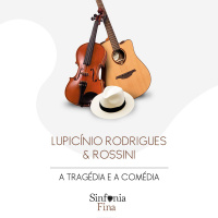 T2E3: Lupicínio Rodrigues  Rossini - A tragédia e a comédia