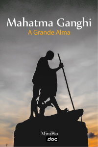 Mahatma Gandhi, a Grande Alma