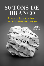 Cinquenta Tons de Branco: a longa luta contra o racismo nos romances