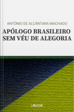 Apólogo brasileiro sem véu de alegoria