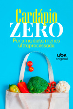 Cardápio zero - Por uma dieta menos ultra processada