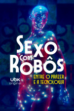 Sexo com robôs – Entre o prazer e a tecnologia