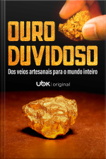 Ouro duvidoso - Dos veios artesanais para o mundo inteiro