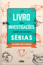 O livro das investigações mais ou menos sérias