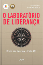 O laboratório de liderança: como ser líder no século XXI