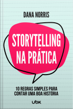 Storytelling na prática - 10 regras simples para contar uma boa história