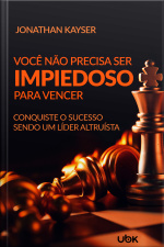 Você não precisa ser impiedoso para vencer! Conquiste o sucesso sendo um líder altruísta