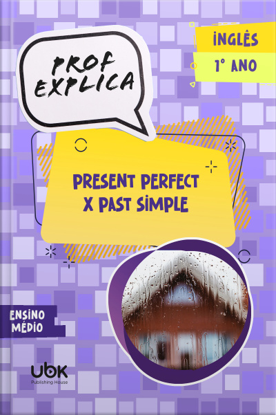 Prof. Explica! Inglês para o 1º ano do Ensino Médio – Present perfect x Past simple