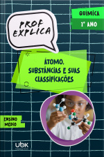 Prof. Explica! Química para o 1º ano do Ensino Médio – Átomo, substâncias e suas classificações