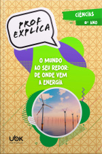 Prof. Explica! Ciências para o 8º ano – O mundo ao seu redor: de onde vem a energia