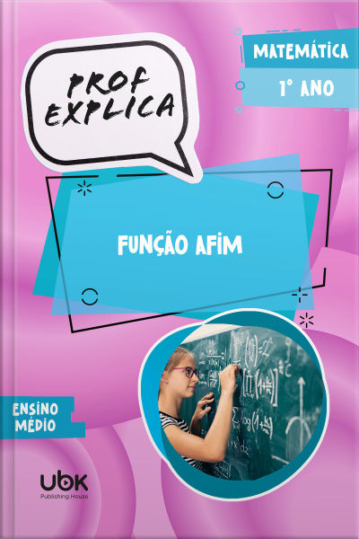 Prof. Explica! Matemática para o 1º ano do Ensino Médio – Função afim