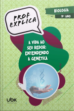 Prof. Explica! Biologia para o 9º ano – A vida ao seu redor: entendendo a genética
