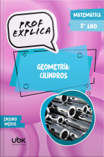 Prof. Explica! Matemática para o 3º ano do Ensino Médio – Geometria: cilindros