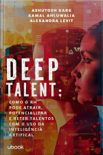 Deep talent: Como o RH pode atrair, potencializar e reter talentos com o uso da Inteligência Artificial
