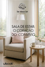 Doce lar: o guia completo para você renovar seu espaço! Vol. 2: Sala de Estar: O Coração do Convívio 