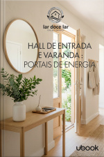 Doce lar: o guia completo para você renovar seu espaço! Vol. 10: Hall de Entrada e Varanda: Portais de Energia 