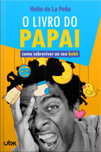 O livro do papai: como sobreviver ao seu bebê 
