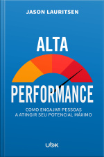 Alta performance: como engajar pessoas a atingir seu potencial máximo