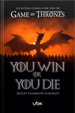 You Win or You Die: a cultura clássica por trás de Game of Thrones